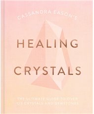 Cassandra Eason's Healing Crystals