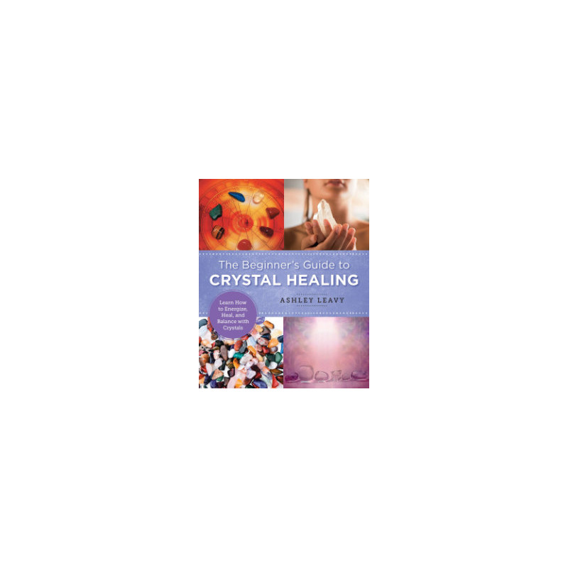 The Beginners Guide to Crystal Healing