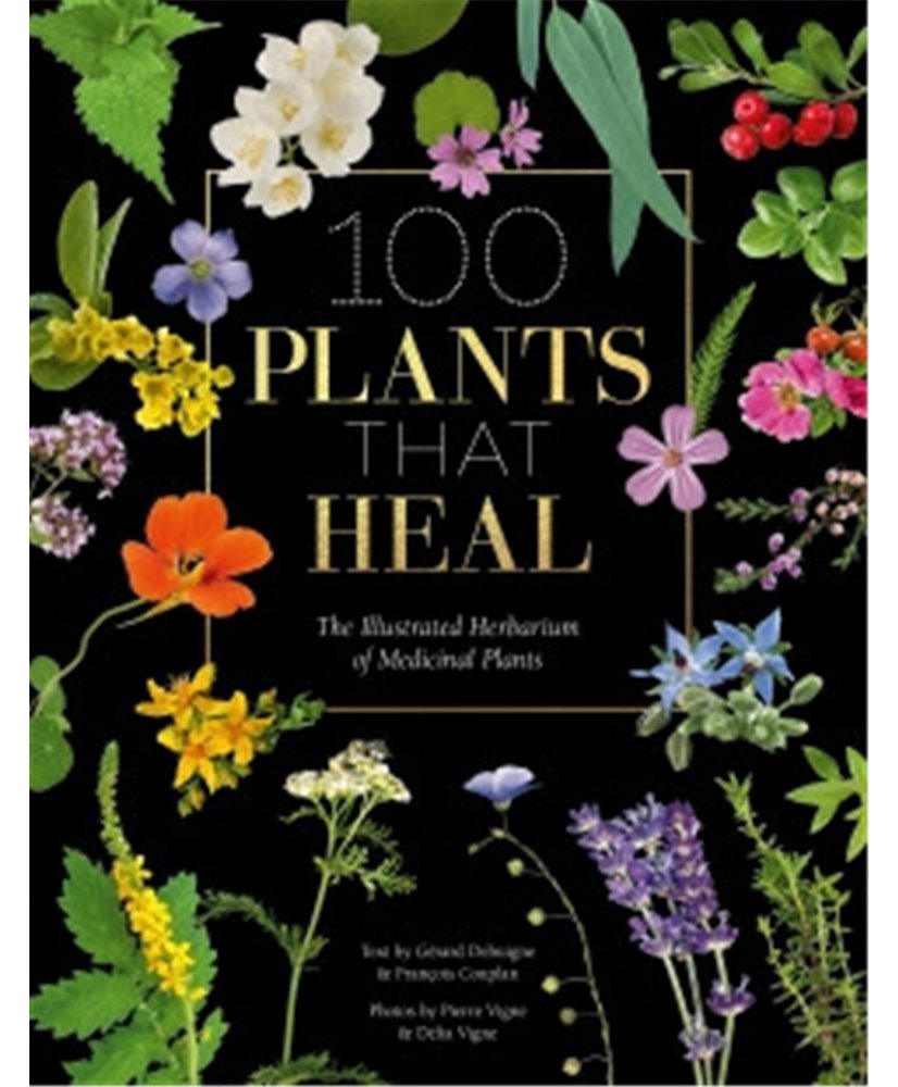 100 Plants That Heal - The Illustrated Herbarium of Medicinal Plants