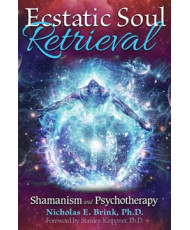 Ecstatic Soul Retrieval - Shamanism and Psychotherapy