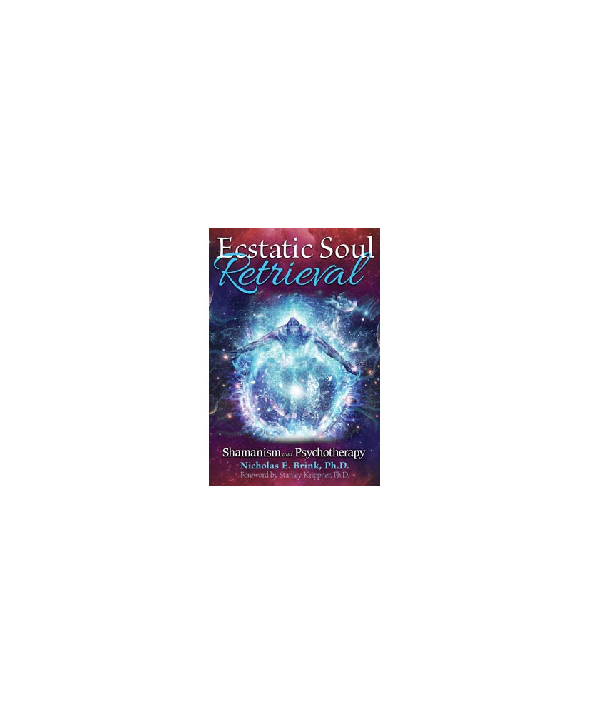 Ecstatic Soul Retrieval - Shamanism and Psychotherapy