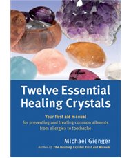 Twelve Essential Healing Crystals