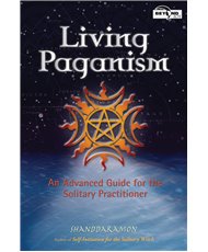 Living Paganism: An Advanced Guide for the Solitary Practitioner