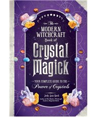 The Modern Witchcraft Book of Crystal Magick: Your Complete Guide to the Power of Crystals
