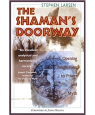 The Shaman's Doorway: Opening Imagination to Power and Myth