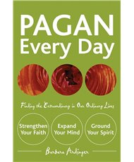 Pagan Every Day: Finding the Extraordinary in Our Ordinary Lives