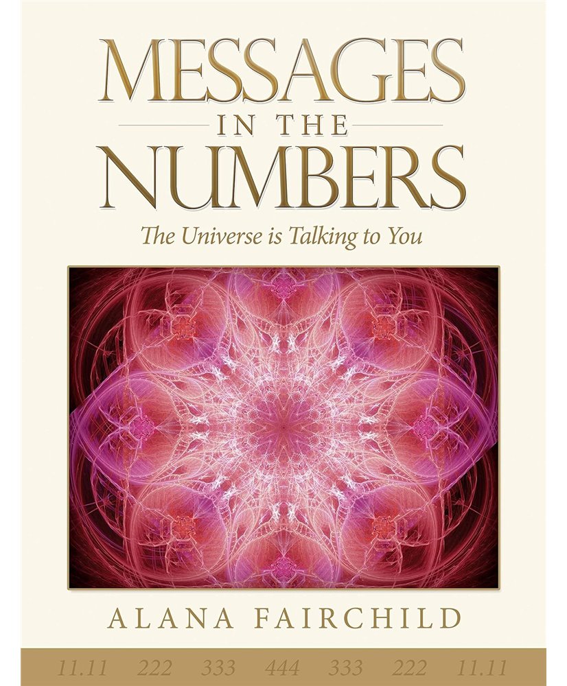 Messages In The Numbers: The Universe Is Talking to You